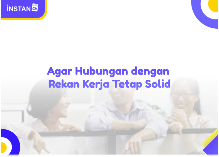 Agar Hubungan Dengan Rekan Kerja Tetap Solid